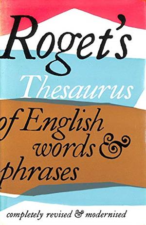Roget's Thesaurus of English Words and Phrases : New Edition Completely Revised 