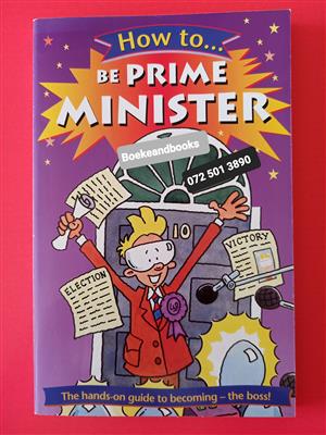 How To Be Prime Minister - Adam Hibbert - Illustrated By Tim Benton.