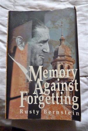 Memory Against Forgetting . Memoirs from a Life in South African Politics 1938-1964