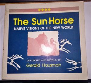 The Sun Horse . Native visions of the New World