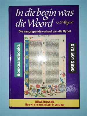 In Die Begin Was Die Woord - GS Wegener - Die Aangrypende Verhaal Van Die Bybel.