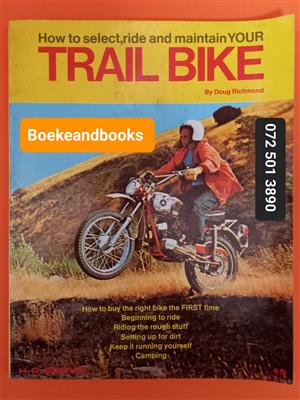 How To Select, Ride And Maintain Your Trail Bike - Dough Richmond - HP Books.