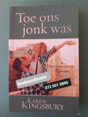 Toe Ons Jonk Was - Karen Kingsbury - N Baxterfamilie Roman.