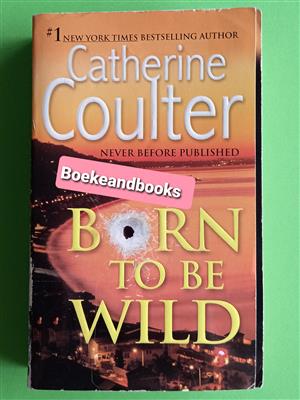 Born To be Wild - Catherine Coulter. 