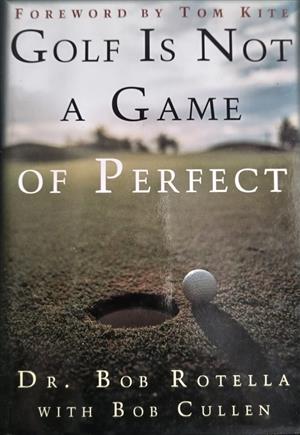 Golf is not a game of perfect.