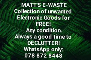 Matt will collect all your unwanted Electronic Goods for FREE! DECLUTTER!