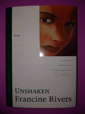 Unshaken: Ruth - Francine Rivers - Lineage Of Grace #3.