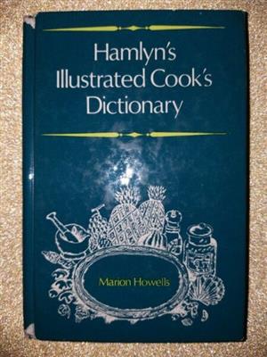 Hamlyn's Illustrated Cook's Dictionary - Marion Howells.