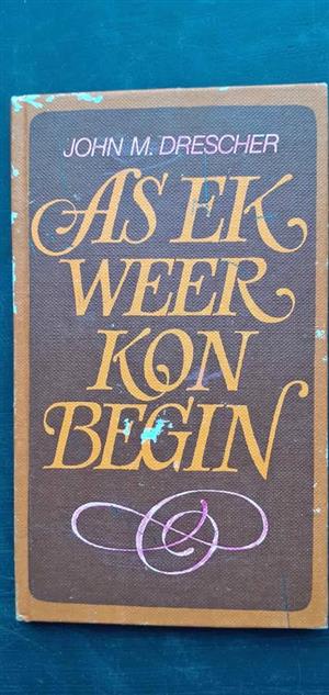 As ek weer kon begin - John M. Drescher