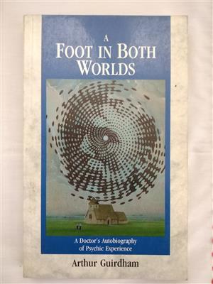 A foot in both worlds - by Arthur Guirdham